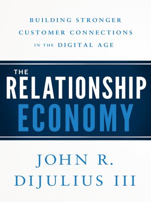 cover image of The Relationship Economy: Building Stronger Customer Connections in the Digital Age